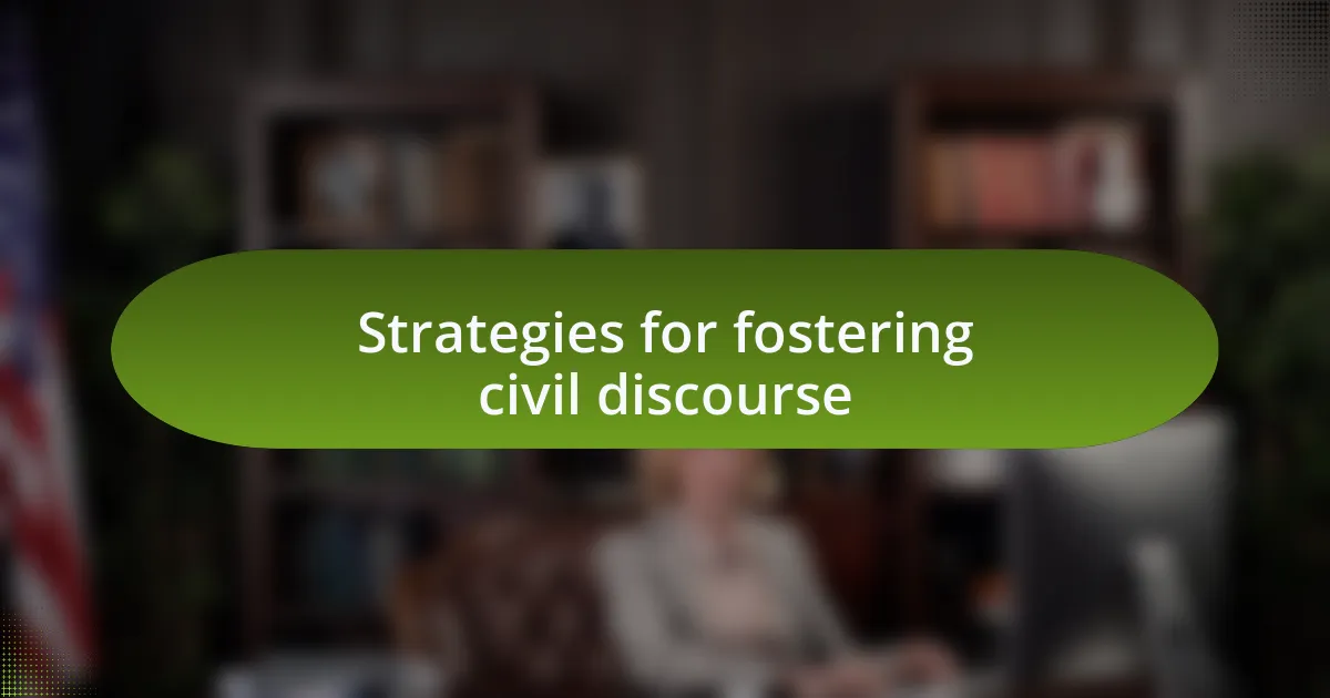 Strategies for fostering civil discourse