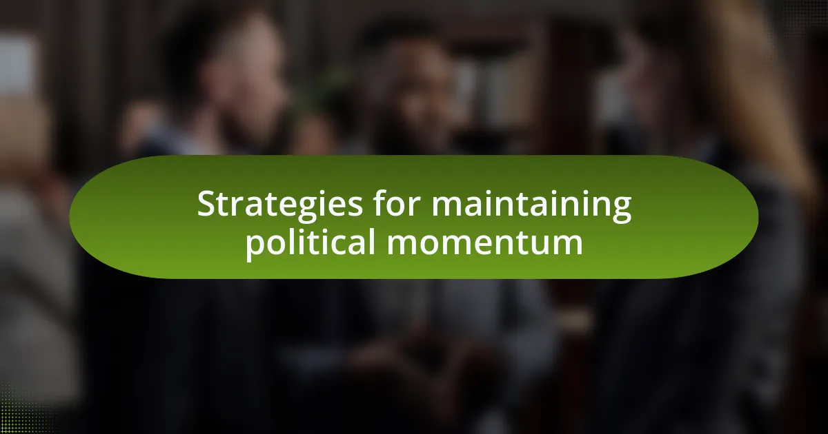 Strategies for maintaining political momentum