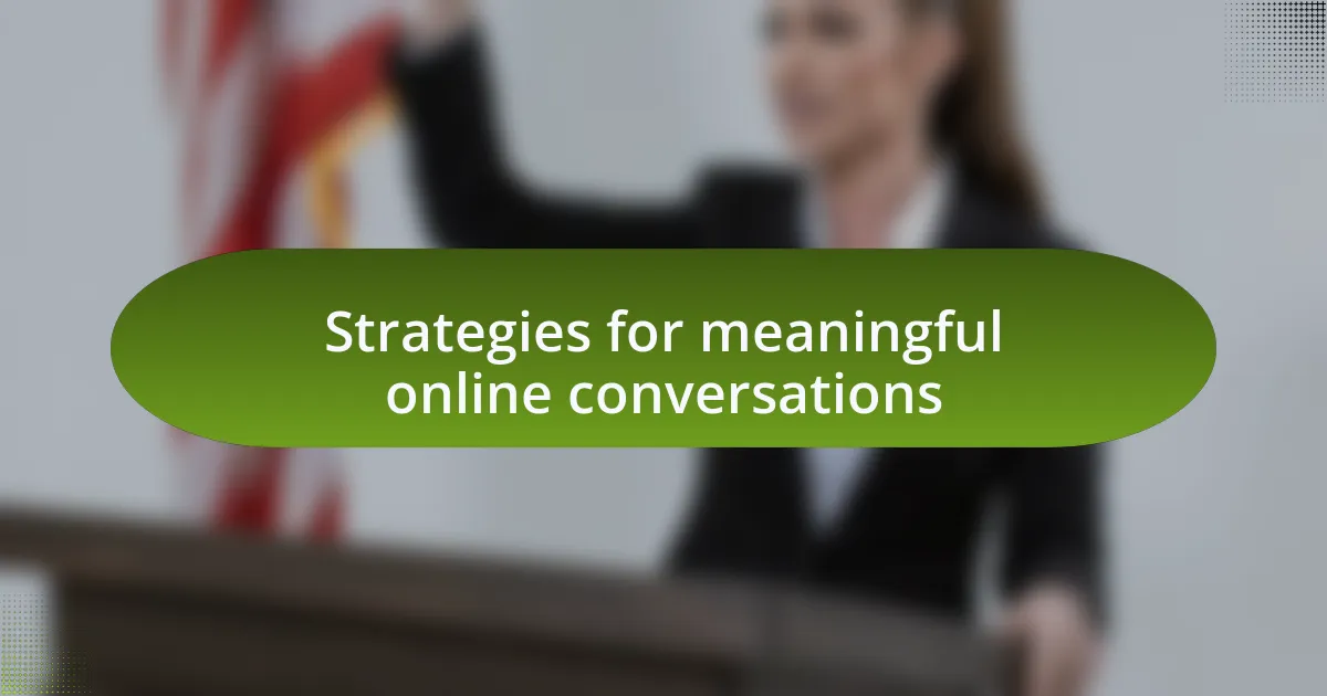 Strategies for meaningful online conversations