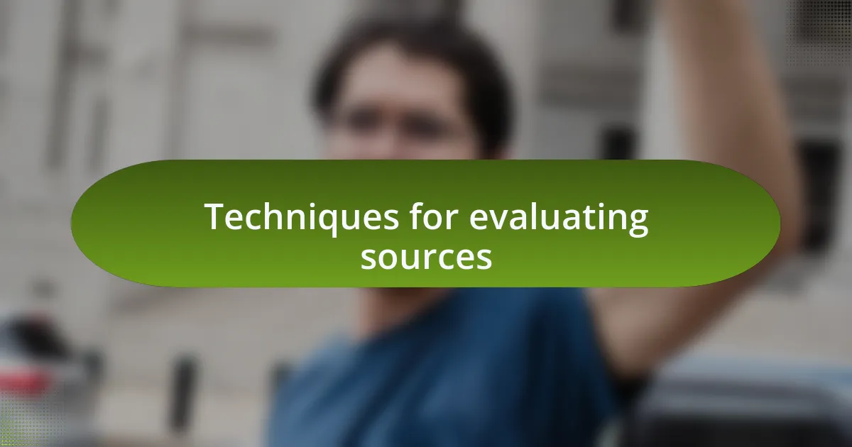 Techniques for evaluating sources