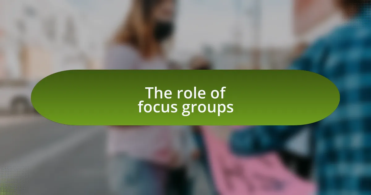 The role of focus groups