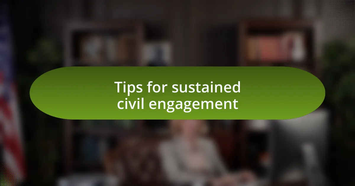 Tips for sustained civil engagement