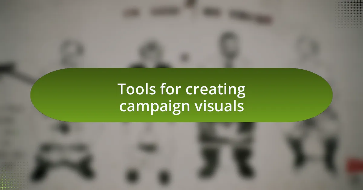 Tools for creating campaign visuals