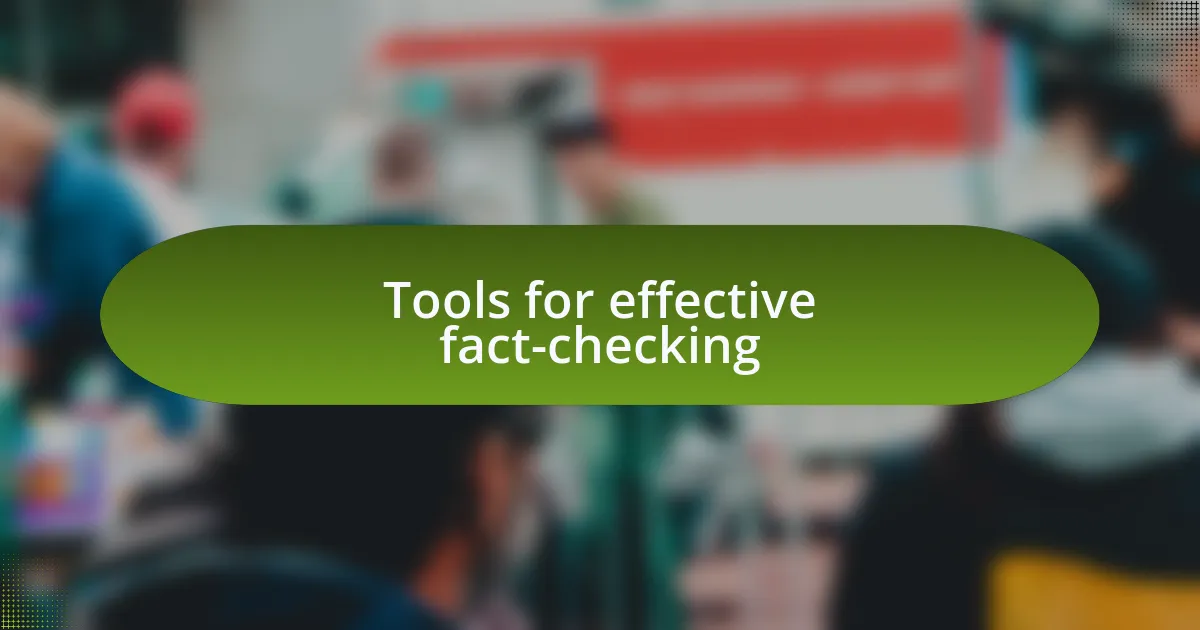 Tools for effective fact-checking