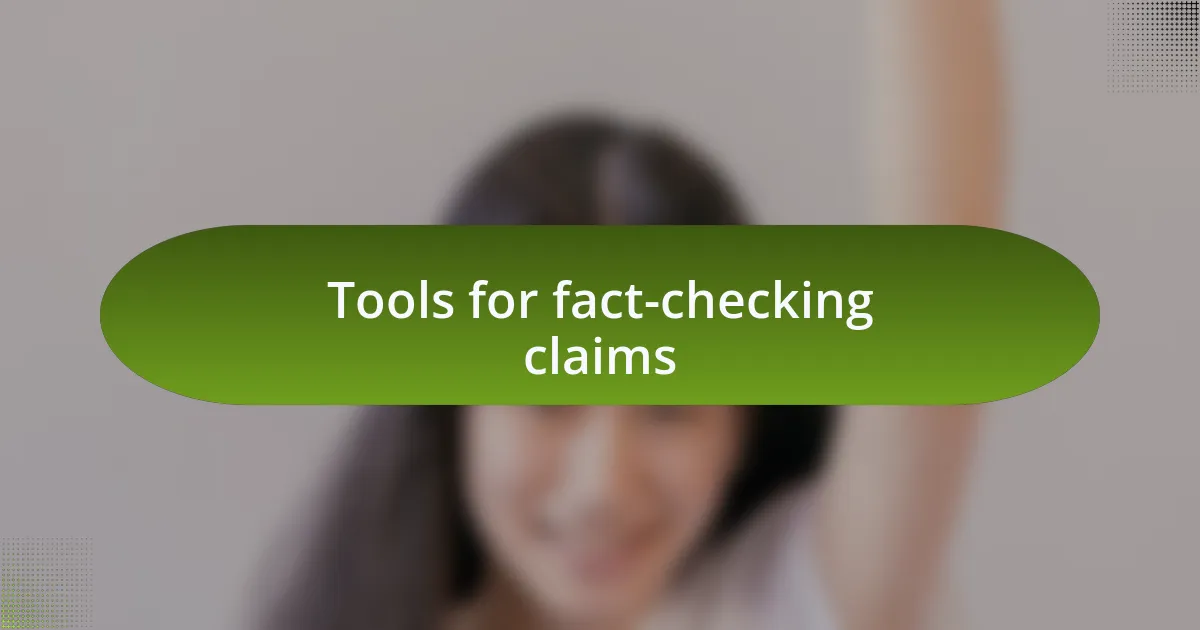 Tools for fact-checking claims