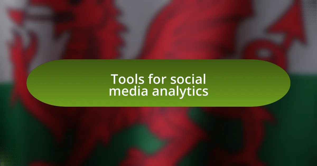Tools for social media analytics