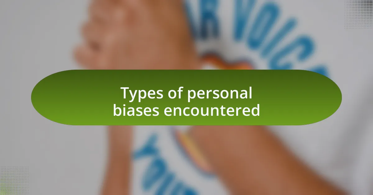 Types of personal biases encountered