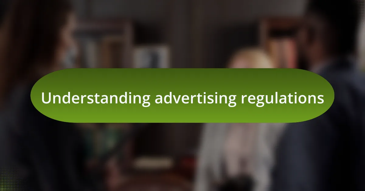 Understanding advertising regulations