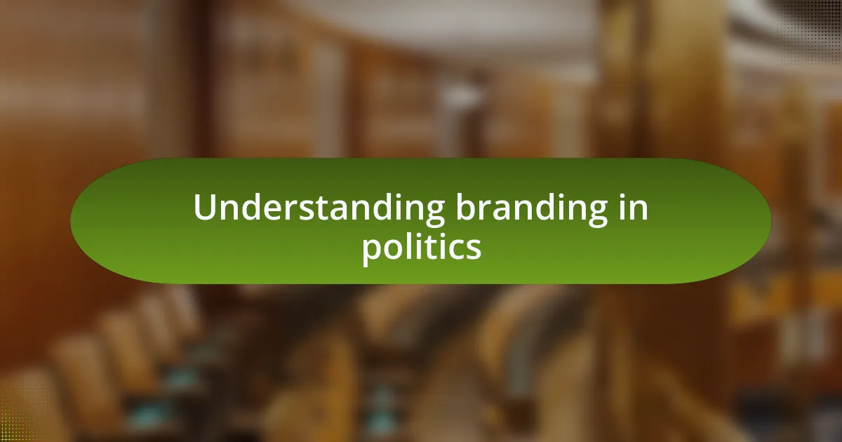 Understanding branding in politics