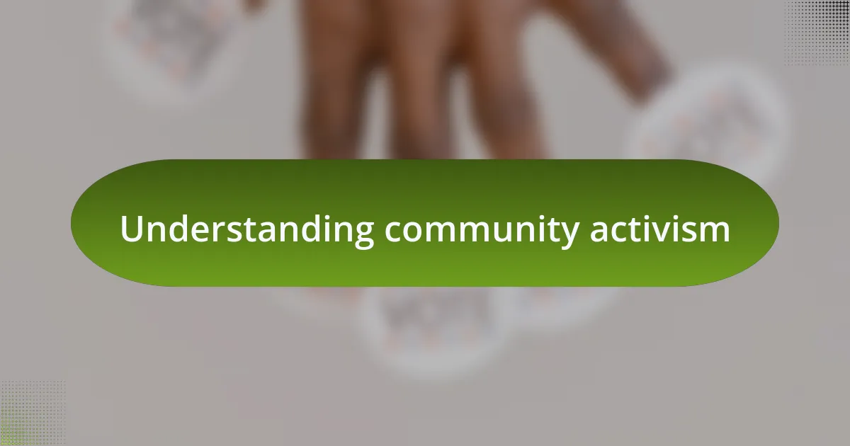 Understanding community activism