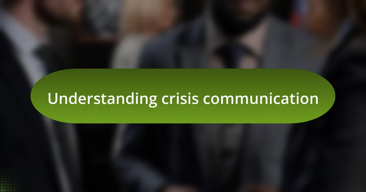 Understanding crisis communication