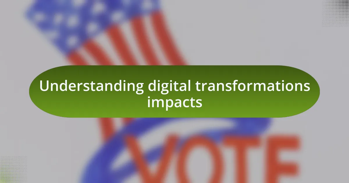 Understanding digital transformations impacts