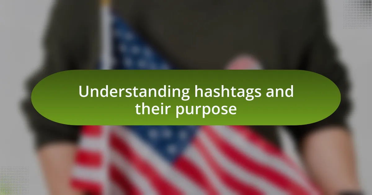 Understanding hashtags and their purpose