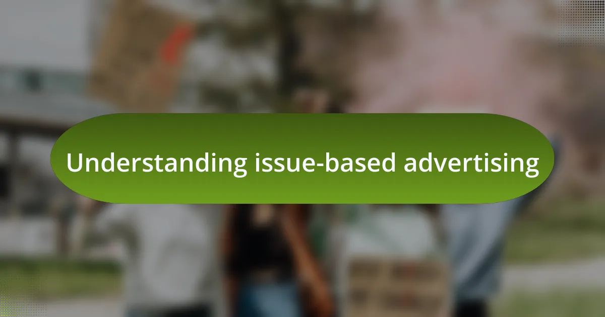 Understanding issue-based advertising