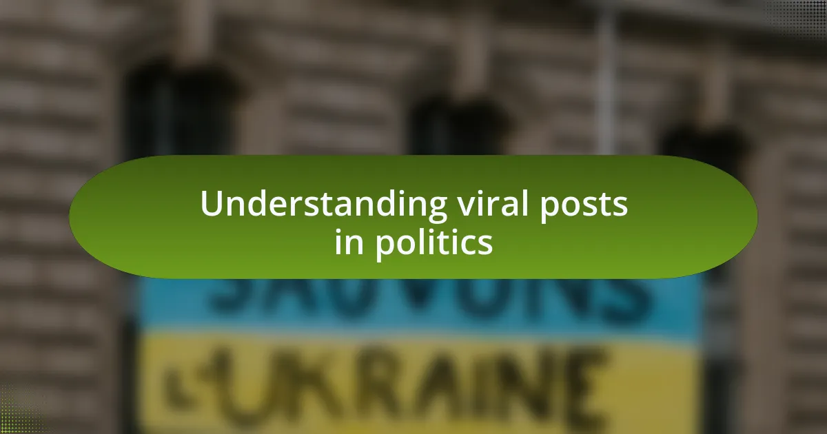 Understanding viral posts in politics