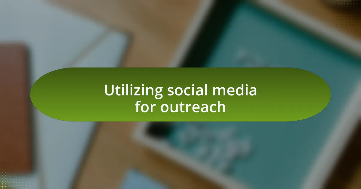 Utilizing social media for outreach